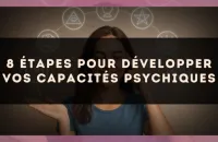 8 étapes pour développer vos capacités psychiques