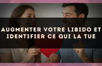 Augmenter votre libido et identifier ce qui la tue