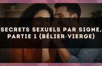 Secrets sexuels par signe, partie 1 (Bélier?Vierge)