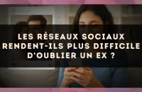 Les réseaux sociaux rendent-ils plus difficile d'oublier un ex ?