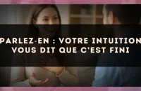 Parlez?en : votre intuition vous dit que c’est fini