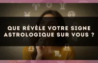 Que révèle votre signe astrologique sur vous ?