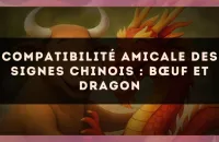 Compatibilité amicale des signes chinois : Bœuf et Dragon
