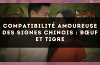 Compatibilité amoureuse des signes chinois : Bœuf et Tigre