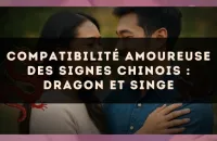 Compatibilité amoureuse des signes chinois : Dragon et Singe