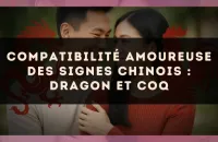 Compatibilité amoureuse des signes chinois : Dragon et Coq