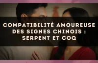 Compatibilité amoureuse des signes chinois : Serpent et Coq