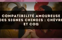 Compatibilité amoureuse des signes chinois : Chèvre et Coq