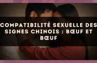 Compatibilité sexuelle des signes chinois : Bœuf et Bœuf
