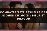 Compatibilité sexuelle des signes chinois : Bœuf et Dragon