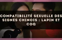Compatibilité sexuelle des signes chinois : Lapin et Coq
