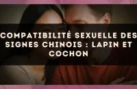 Compatibilité sexuelle des signes chinois : Lapin et Cochon