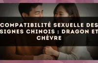 Compatibilité sexuelle des signes chinois : Dragon et Chèvre