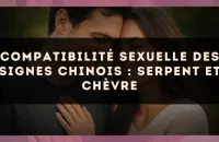 Compatibilité sexuelle des signes chinois : Serpent et Chèvre