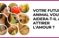 Test - Votre futur animal vous aidera?t?il à attirer l'amour ?