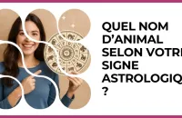 Test - Quel nom d’animal selon votre signe Astrologique ?