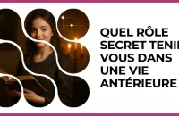 Test - Quel rôle secret teniez-vous dans une vie antérieure ?