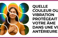 Test - Quelle couleur ou vibration protégeait votre âme dans une vie antérieure ?