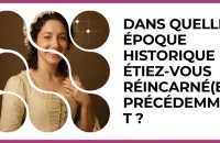 Test - Dans quelle époque historique étiez-vous réincarné(e) précédemment ?
