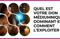 Test - Quel est votre don médiumnique dominant et comment l’exploiter ?