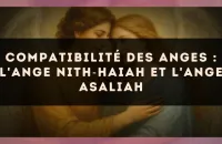 Compatibilité des anges : l'Ange Nith?Haiah et l'Ange Asaliah
