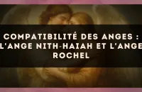 Compatibilité des anges : l'Ange Nith?Haiah et l'Ange Rochel