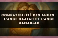Compatibilité des anges : l'Ange Haaiah et l'Ange Damabiah