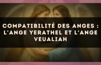 Compatibilité des anges : l'Ange Yerathel et l'Ange Veualiah