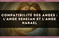 Compatibilité des anges : l'Ange Seheiah et l'Ange Harael
