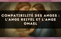 Compatibilité des anges : l'Ange Reiyel et l'Ange Omael