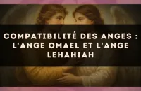 Compatibilité des anges : l'Ange Omael et l'Ange Lehahiah
