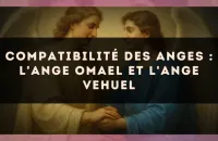 Compatibilité des anges : l'Ange Omael et l'Ange Vehuel