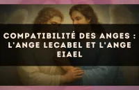 Compatibilité des anges : l'Ange Lecabel et l'Ange Eiael