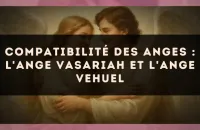 Compatibilité des anges : l'Ange Vasariah et l'Ange Vehuel