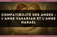 Compatibilité des anges : l'Ange Vasariah et l'Ange Harael