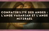 Compatibilité des anges : l'Ange Vasariah et l'Ange Mitzrael