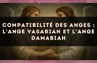 Compatibilité des anges : l'Ange Vasariah et l'Ange Damabiah
