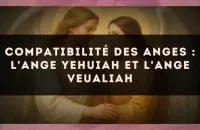 Compatibilité des anges : l'Ange Yehuiah et l'Ange Veualiah