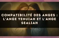 Compatibilité des anges : l'Ange Yehuiah et l'Ange Sealiah
