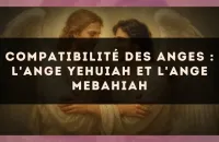 Compatibilité des anges : l'Ange Yehuiah et l'Ange Mebahiah