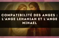 Compatibilité des anges : l'Ange Lehahiah et l'Ange Mihael