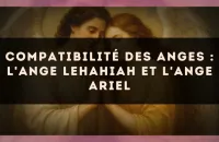 Compatibilité des anges : l'Ange Lehahiah et l'Ange Ariel