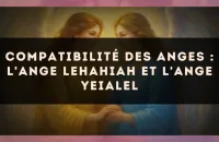 Compatibilité des anges : l'Ange Lehahiah et l'Ange Yeialel
