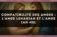 Compatibilité des anges : l'Ange Lehahiah et l'Ange Iah?Hel