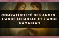 Compatibilité des anges : l'Ange Lehahiah et l'Ange Damabiah