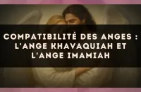 Compatibilité des anges : l'Ange Khavaquiah et l'Ange Imamiah