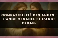 Compatibilité des anges : l'Ange Menadel et l'Ange Mihael