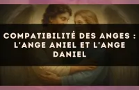 Compatibilité des anges : l'Ange Aniel et l'Ange Daniel