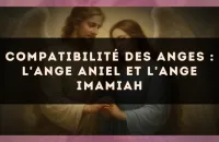 Compatibilité des anges : l'Ange Aniel et l'Ange Imamiah