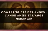 Compatibilité des anges : l'Ange Aniel et l'Ange Mebahiah